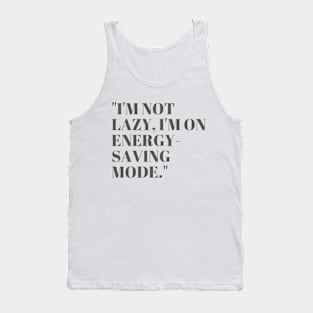 "I'm not lazy, I'm on energy-saving mode." Sarcastic Quote Tank Top